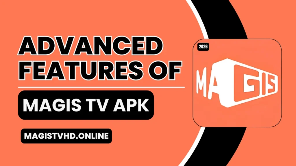Advanced Features of Magis TV APK